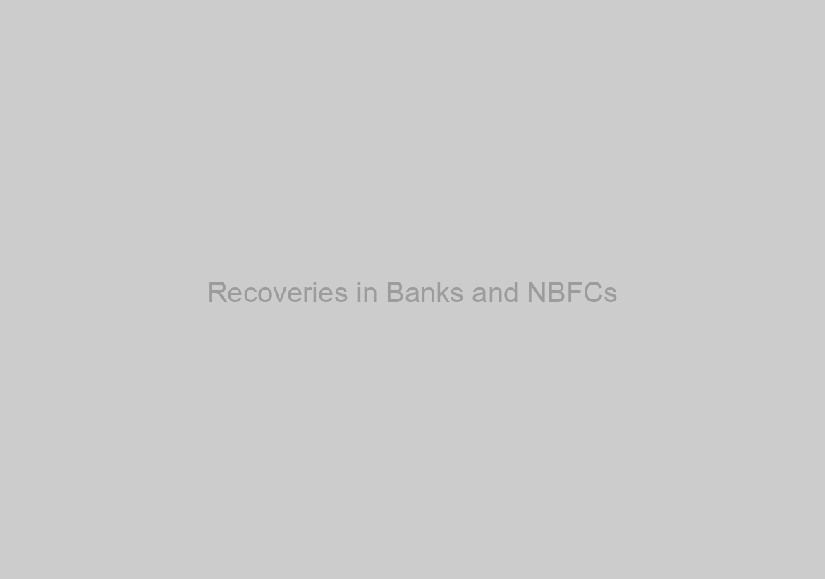 Recoveries in Banks and NBFCs
